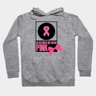 In october we wear pink - Breast cancer awareness Hoodie